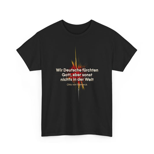 Unisex-T-Shirt aus Baumwolle - Otto von Bismarck | Wir Deutsche fürchten Gott