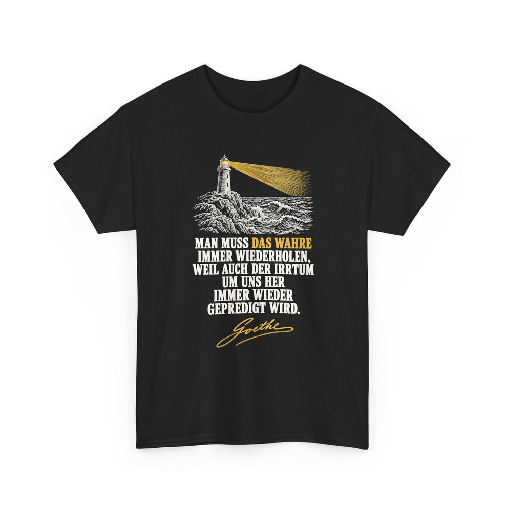 Unisex-T-Shirt aus Baumwolle - Johann Wolfgang von Goethe | Man muss das Wahre immer wiederholen