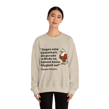 Unisex Heavy Blend™ Rundhals-Sweatshirt - Theodor Fontane | Gegen eine Dummheit, die gerade Mode ist, kommt keine Klugheit an