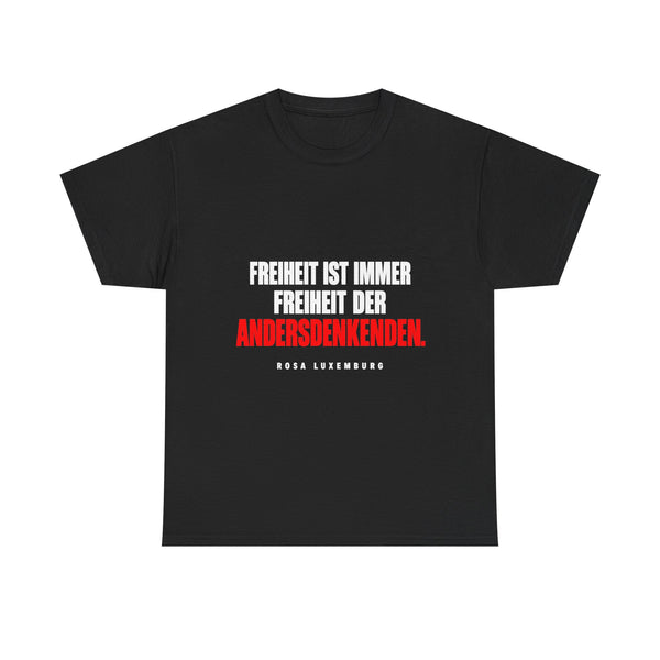 Unisex-T-Shirt aus Baumwolle - Rosa Luxemburg | Freiheit ist immer Freiheit der Andersdenkenden