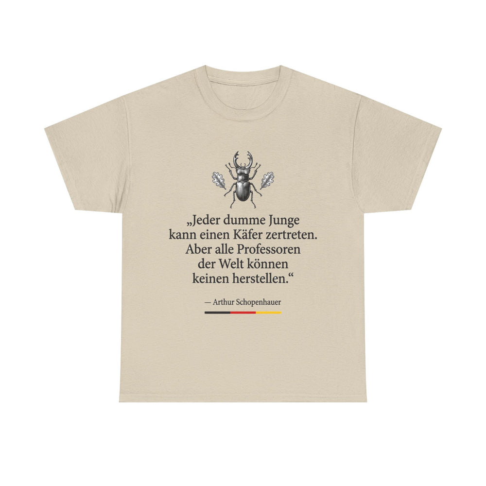 Unisex-T-Shirt aus Baumwolle - Arthur Schopenhauer | Jeder dumme Junge kann einen Käfer zertreten