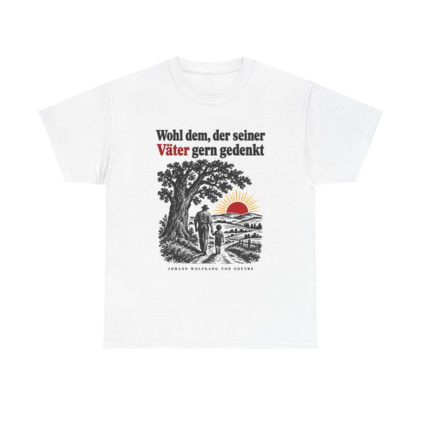 Unisex-T-Shirt aus Baumwolle - Johann Wolfgang von Goethe | Wohl dem, der seiner Väter gern gedenkt