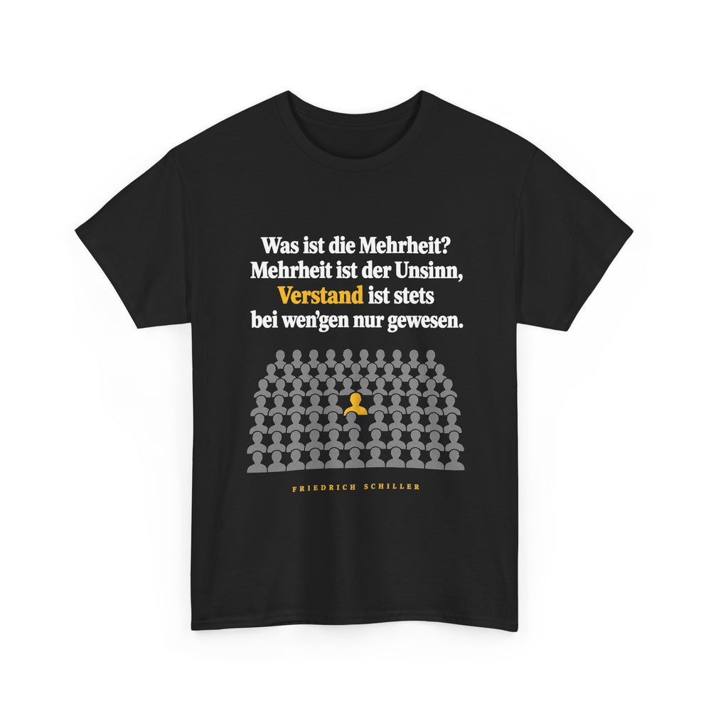 Unisex-T-Shirt aus Baumwolle - Friedrich Schiller | Was ist die Mehrheit? Mehrheit ist der Unsinn