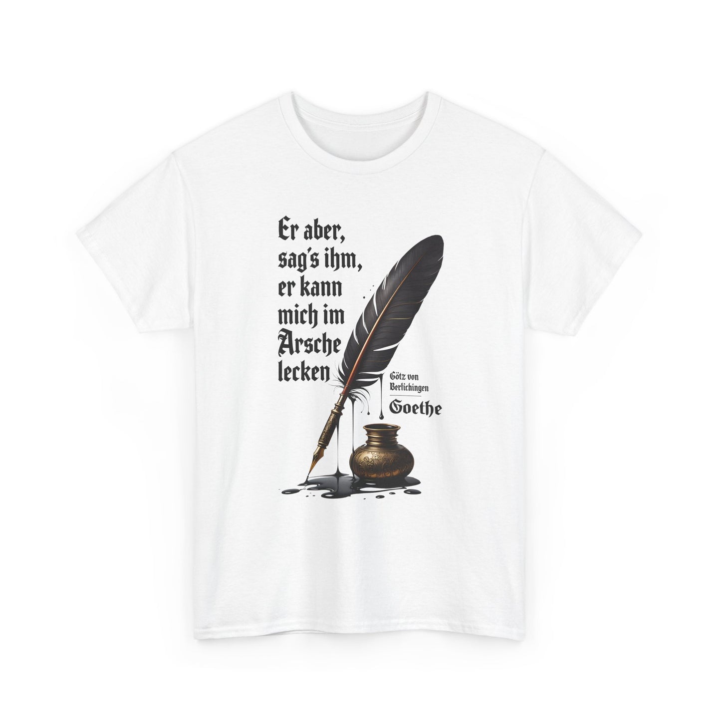 Unisex-T-Shirt aus Baumwolle - Johann Wolfgang von Goethe | Am Arsche lecken