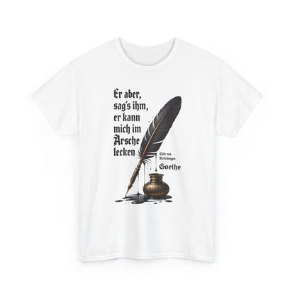 Unisex-T-Shirt aus Baumwolle - Johann Wolfgang von Goethe | Am Arsche lecken