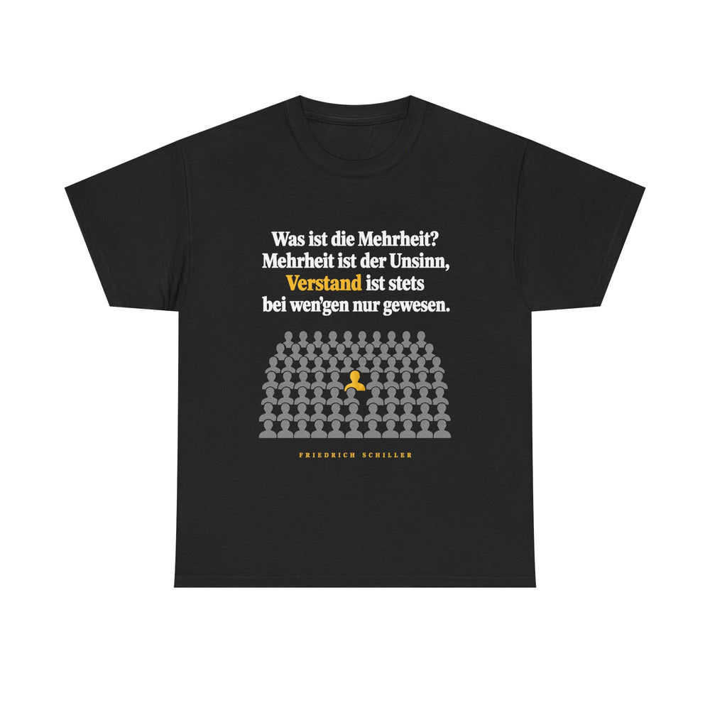 Unisex-T-Shirt aus Baumwolle - Friedrich Schiller | Was ist die Mehrheit? Mehrheit ist der Unsinn