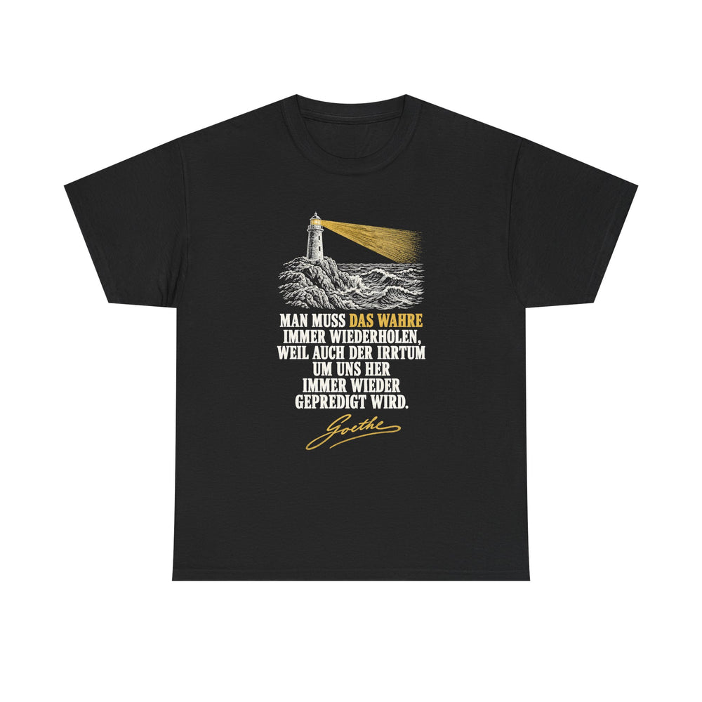 Unisex-T-Shirt aus Baumwolle - Johann Wolfgang von Goethe | Man muss das Wahre immer wiederholen
