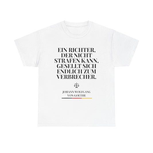 Unisex-T-Shirt aus Baumwolle - Johann Wolfgang von Goethe | Ein Richter, der nicht Strafen kann