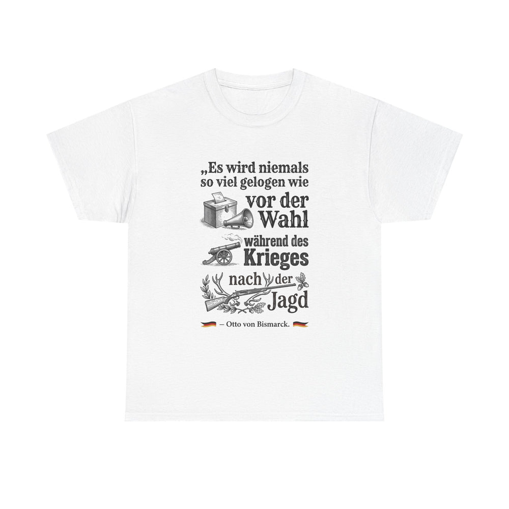 Unisex-T-Shirt aus Baumwolle - Otto von Bismarck | Es wird niemals so viel gelogen wie...